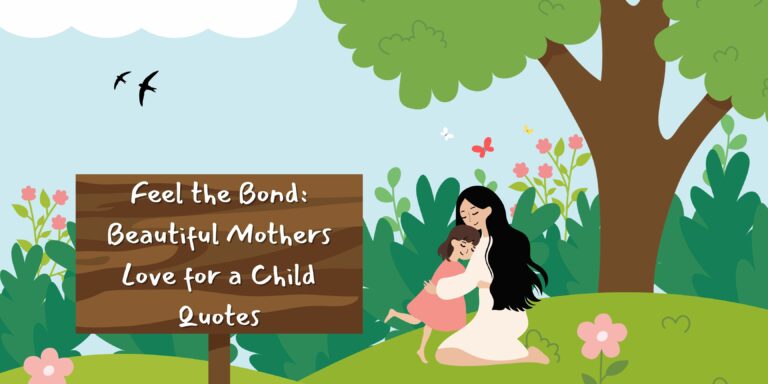 Feel the Bond: Beautiful Mothers Love for a Child Quotes