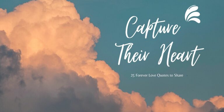 Capture Their Heart: 25 Forever Love Quotes to Share