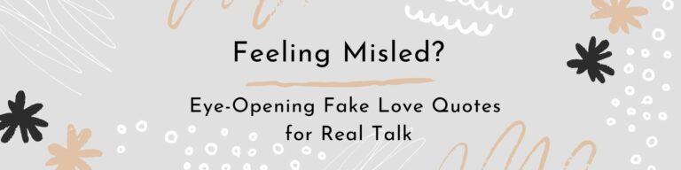 Feeling Misled? Eye-Opening Fake Love Quotes for Real Talk