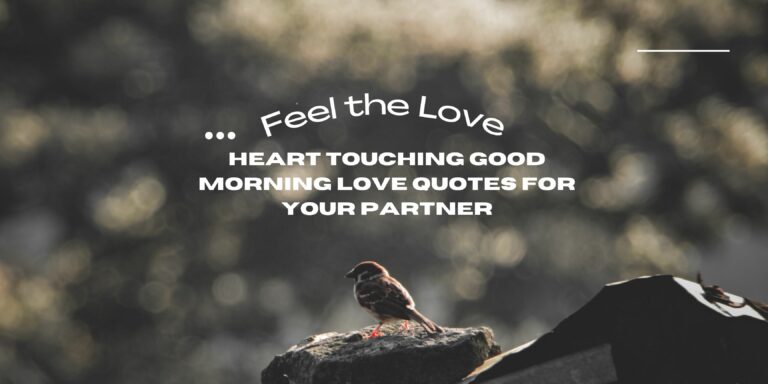 Feel the Love: Heart Touching Good Morning Love Quotes for Your Partner