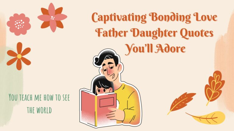 Captivating Bonding Love Father Daughter Quotes You’ll Adore