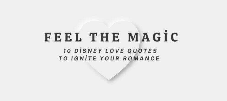 Feel the Magic: 10 Disney Love Quotes to Ignite Your Romance