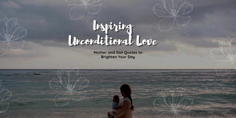 Inspiring Unconditional Love Mother and Son Quotes to Brighten Your Day