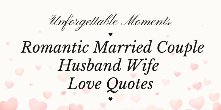 Unforgettable Moments: Romantic Married Couple Husband Wife Love Quotes