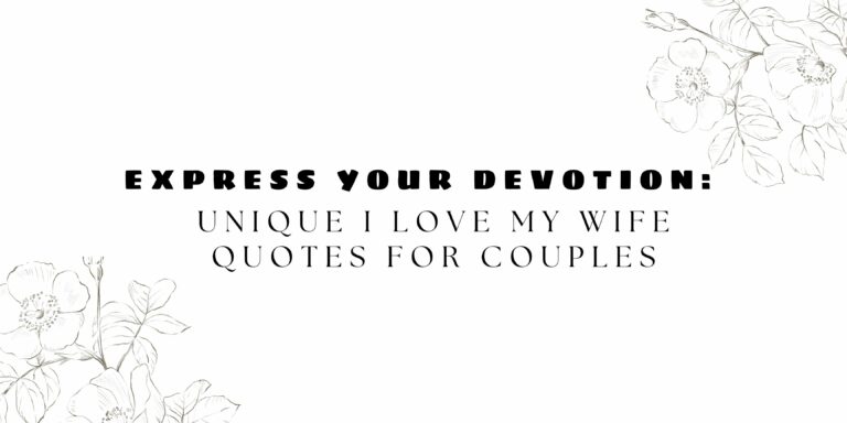 Express Your Devotion: Unique I Love My Wife Quotes for Couples